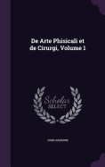 De Arte Phisicali et de Cirurgi, Volume 1