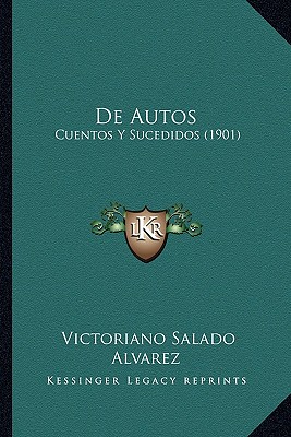 De Autos: Cuentos Y Sucedidos (1901) - Alvarez, Victoriano Salado