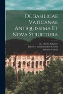 de Basilicae Vaticanae Antiquissima Et Nova Structura