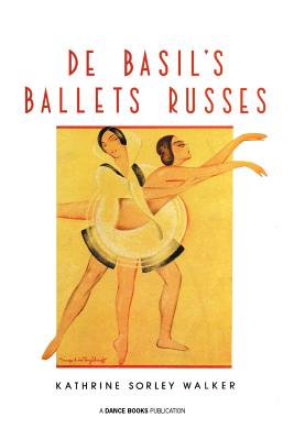 De Basil's Ballets Russes - Walker, Kathrine Sorley