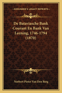 de Bataviasche Bank Courant En Bank Van Leening, 1746-1794 (1870)
