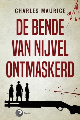 De Bende van Nijvel Ontmaskerd - Maurice, Charles, and Van Dongen, Mireya (Translated by)