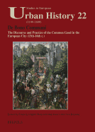 de Bono Communi: The Discourse and Practice of the Common Good in the European City (13th-16th C.) / Discours Et Pratique Du Bien Commun Dans Les Villes d'Europe (Xiiie Au Xvie Siecle)