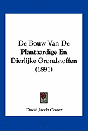 De Bouw Van De Plantaardige En Dierlijke Grondstoffen (1891)