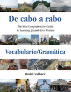De cabo a rabo - Vocabulario/Gramtica: The Most Comprehensive Guide to Learning Spanish Ever Written