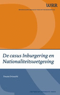 De Casus Inburgering En Nationaliteitswetgeving: Iconen Van Nationale Identiteit: Een Juridische Analyse - Wetenschappelijke Raad voor het Regeringsbeleid, and Driouichi, Fouzia