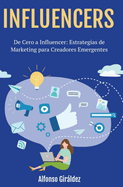 De Cero a Influencer: Estrategias de Marketing para Creadores Emergentes