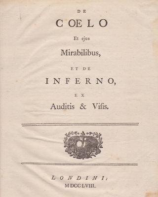 De Coelo et ejus Mirabilibus, et de Inferno, ex Auditis & Visis: Facsimile Reprint of the First Latin Edition of Heaven and Hell (1758) - Woofenden, Lee (Editor), and Swedenborg, Emanuel
