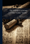 De Conjugatione Latini Verbi "Dare"