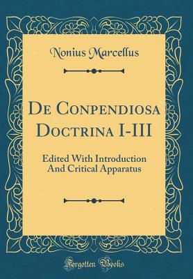 de Conpendiosa Doctrina I-III: Edited with Introduction and Critical Apparatus (Classic Reprint) - Marcellus, Nonius