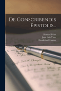 De Conscribendis Epistolis...