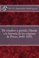 De criadero a partido. Ojeada a la historia de los or?genes de Ponce, 1645-1810.