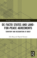 De Facto States and Land-for-Peace Agreements: Territory and Recognition at Odds?