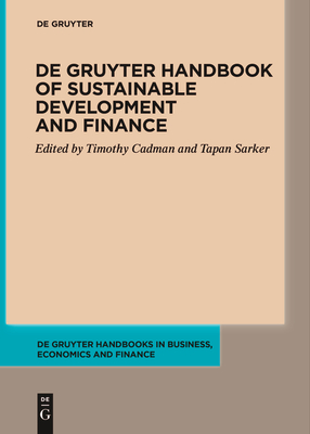 de Gruyter Handbook of Sustainable Development and Finance - Cadman, Timothy (Editor), and Sarker, Tapan (Editor)