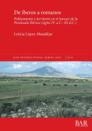 De iberos a romanos: Poblamiento y territorio en el Sureste de la Peninsula Iberica (siglos IV a.C.-III d.C.)