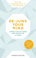 De-Junk Your Mind: Simple Solutions for Positive Living