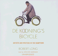 De Kooning's Bicycle: Artists and Writers in the Hamptons