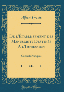 de l'tablissement Des Manuscrits Destins a l'Impression: Conseils Pratiques (Classic Reprint)