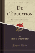 de L'?ducation, Vol. 3: Les Hommes D'?ducation (Classic Reprint)