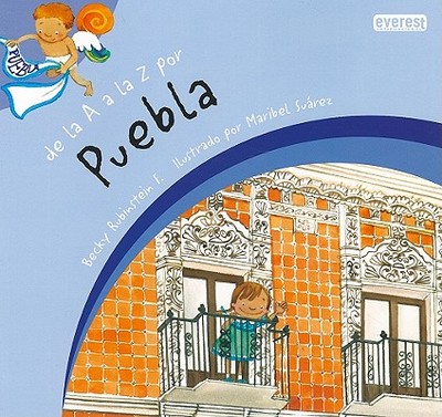 de La a la Z Por Puebla - Rubinstein F, Becky, and Suarez, Maribel (Illustrator)