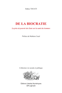 De la biocratie: La prise de pouvoir des ?tats sur la sant? des hommes