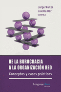 De la burocracia a la organizacin red: Conceptos y casos prcticos