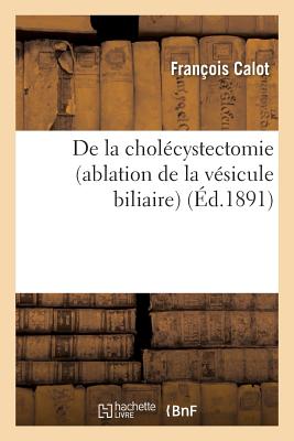 de la Chol?cystectomie Ablation de la V?sicule Biliaire - Calot, Fran?ois