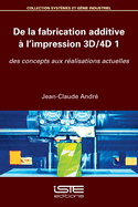 De la fabrication additive  l'impression 3D/4D 1: Des concepts aux ralisations actuelles