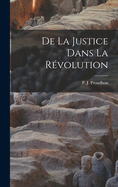De la Justice Dans la Rvolution