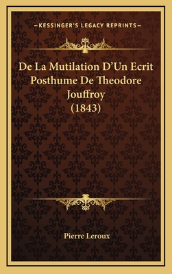 de La Mutilation D'Un Ecrit Posthume de Theodore Jouffroy (1843) - LeRoux, Pierre