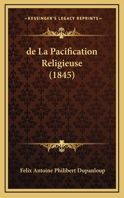 de La Pacification Religieuse (1845) - Dupanloup, Felix Antoine Philibert