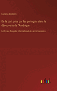 De la part prise par les portugais dans la d?couverte de l'Am?rique: Lettre au Congr?s International des americanistes