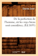 de la Perfection de l'Homme, O Les Vrays Biens Sont Considrez, (d.1655)