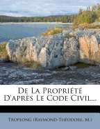 de la Propriete D'Apres Le Code Civil...