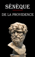 De la providence (S?n?que): ?dition int?grale et annot?e