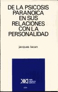 de La Psicosis Paranoica En Sus Relaciones Con La Personalidad - Lacan, Jacques