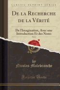 de la Recherche de la Verite, Vol. 2: de L'Imagination, Avec Une Introduction Et Des Notes (Classic Reprint)