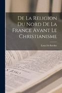 De La Religion Du Nord De La France Avant Le Christianisme