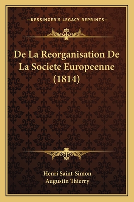 De La Reorganisation De La Societe Europeenne (1814) - Saint-Simon, Henri, and Thierry, Augustin