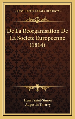 De La Reorganisation De La Societe Europeenne (1814) - Saint-Simon, Henri, and Thierry, Augustin