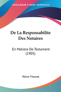 De La Responsabilite Des Notaires: En Matiere De Testament (1905)