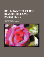 de La Saintete Et Des Devoirs de La Vie Monastique; Tome Second