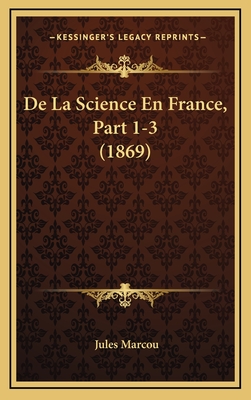de La Science En France, Part 1-3 (1869) - Marcou, Jules