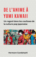 De l'Anime  Yumi Kawaii: Un regard dans les coulisses de la culture pop japonaise