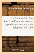 de l'Autorit Du Roy, Touchant l'Aage Necessaire  La Profession Solemnelle Des Religieux