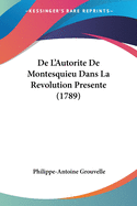 de L'Autorite de Montesquieu Dans La Revolution Presente (1789)