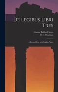 de Legibus Libri Tres: A Revised Text with English Notes