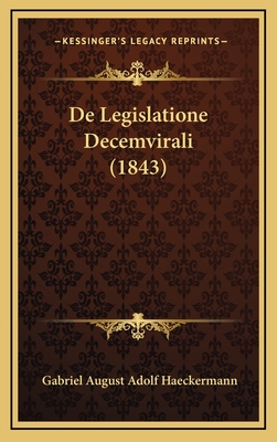 de Legislatione Decemvirali (1843) - Haeckermann, Gabriel August Adolf