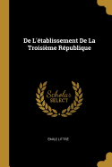 de L'Etablissement de La Troisieme Republique