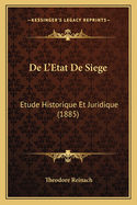 De L'Etat De Siege: Etude Historique Et Juridique (1885)